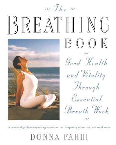 The Breathing Book: Good Health and Vitality Through Essential Breath Work - Click to Buy