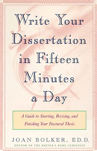 Writing Your Dissertation in Fifteen Minutes a Day: A Guide to Starting, Revising, and Finishing Your Doctoral Thesis - Click to Buy