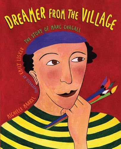 Dreamer from the Village: The Story of Marc Chagall - Click to Buy