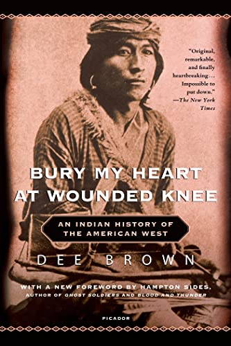 Bury My Heart at Wounded Knee: An Indian History of the American West - Click to Buy