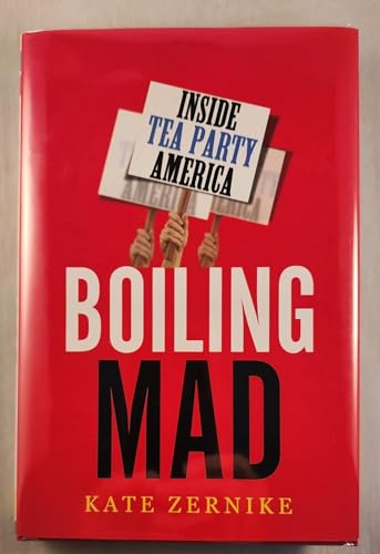 Boiling Mad: Inside Tea Party America - Click to Buy
