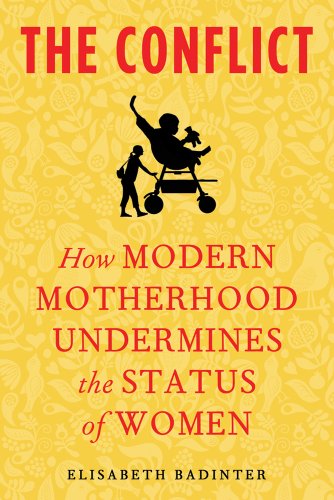 The Conflict: How Modern Motherhood Undermines the Status of Women