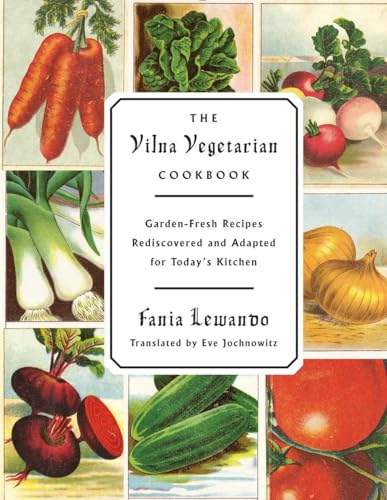 The Vilna Vegetarian Cookbook: Garden-Fresh Recipes Rediscovered and Adapted for Today's Kitchen - Click to Buy