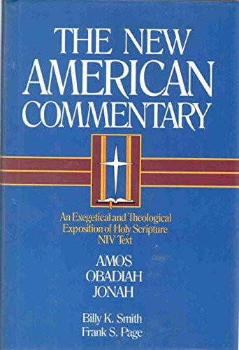 Amos, Obadiah, Jonah: An Exegetical and Theological Exposition of Holy Scripture: 19 (New American Commentary) - Click to Buy