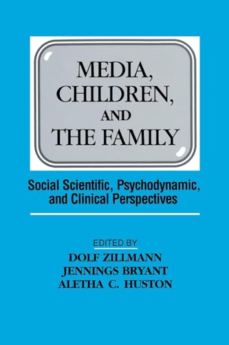 Media, Children, and the Family: Social Scientific, Psychodynamic, and Clinical Perspectives (Routledge Communication Series)