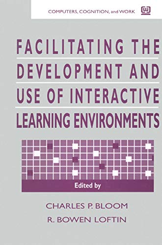 Facilitating the Development and Use of Interactive Learning Environments (Computers, Cognition, and Work)