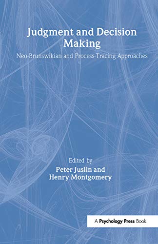 Judgment and Decision Making: Neo-brunswikian and Process-tracing Approaches - Click to Buy