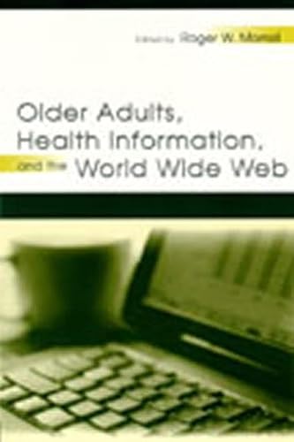 Older Adults, Health Information, and the World Wide Web - Click to Buy