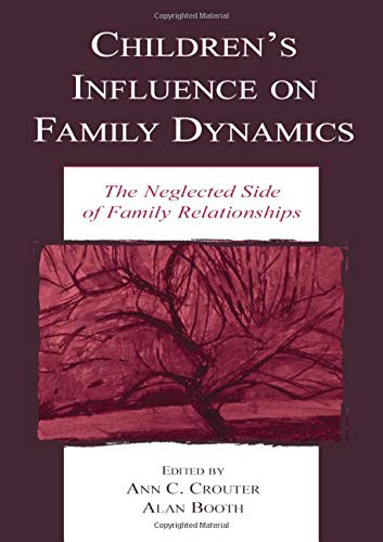Children's Influence on Family Dynamics: The Neglected Side of Family Relationships - Click to Buy