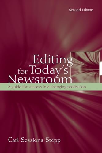 Editing for Today's Newsroom: A Guide for Success in a Changing Profession (Routledge Communication Series)