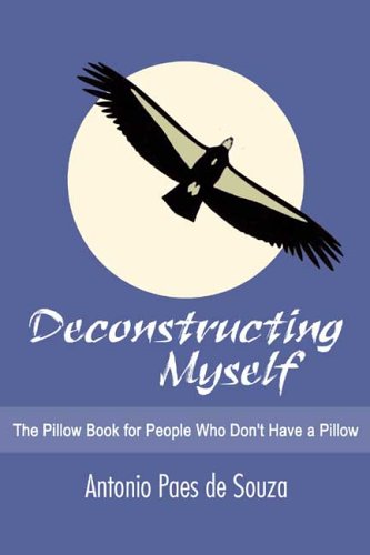 Deconstructing Myself: The Pillow Book for People Who Don't Have a Pillow - Click to Buy