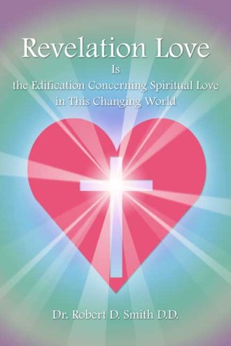 Revelation Love Is the Edification Concerning Spiritual Love in This Changing World - Click to Buy