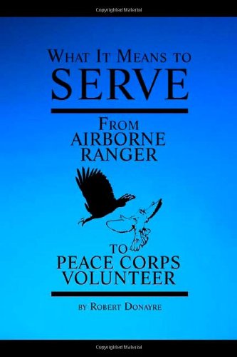 What It Means to Serve: From Airborne Ranger to Peace Corps Volunteer
