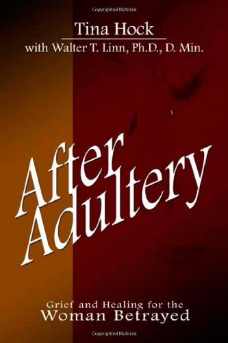 After Adultery: Grief and Healing for the Woman Betrayed - Click to Buy