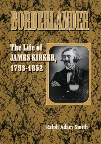 Borderlander: The Life of James Kirker, 1793-1852 - Click to Buy