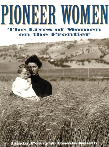 Pioneer Women: The Lives of Women on the Frontier (Oklahoma Paperbacks Edition) - Click to Buy