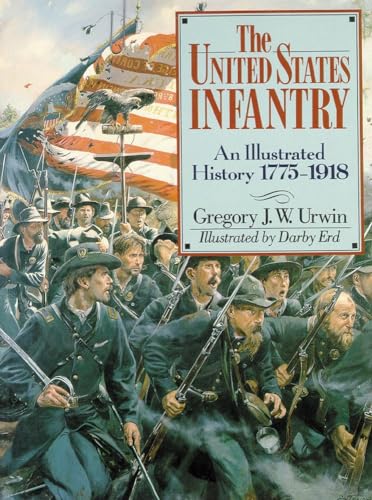 The United States Infantry: An Illustrated History, 1775-1918 - Click to Buy