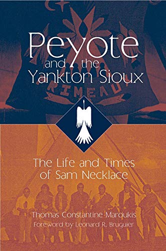 Peyote and the Yankton Sioux: The Life and Times of Sam Necklace (Civilization of the American Indian Series) - Click to Buy