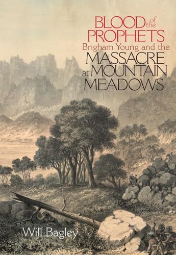 Blood of the Prophets: Brigham Young and the Massacre at Mountain Meadows - Click to Buy