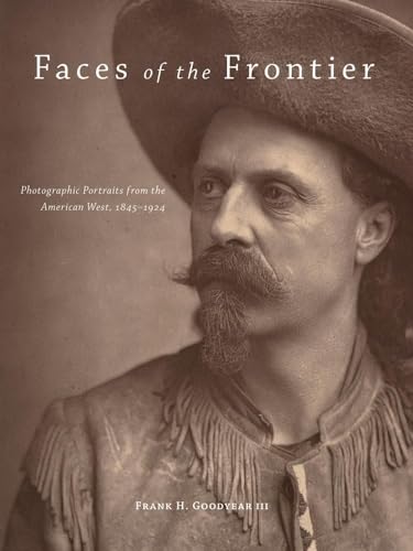 Faces of the Frontier: Photographic Portraits from the American West, 1845-1924 - Click to Buy