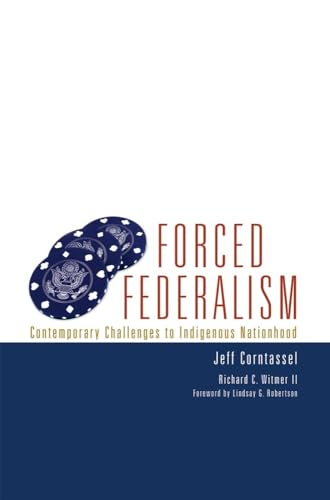 Forced Federalism: Contemporary Challenges to Indigenous Nationhood - Click to Buy