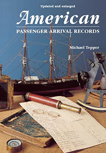 American Passenger Arrival Records. a Guide to the Records of Immigrants Arriving at American Ports by Sail and Steam (Updated and Enl) - Click to Buy