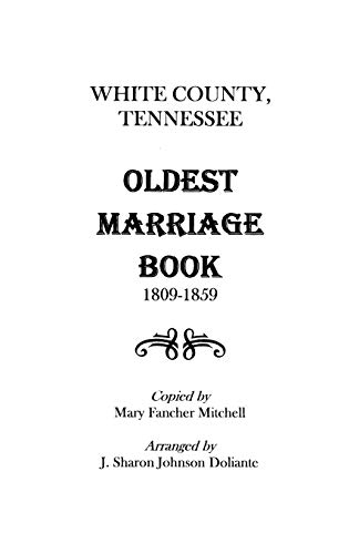 White County, Tennessee Oldest Marriage Book, 1809-1859 - Click to Buy