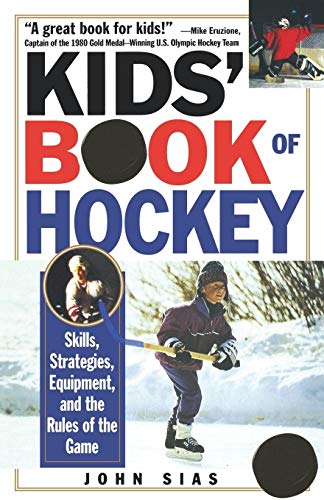 Kids' Book Of Hockey: Skills, Strategies, Equipment, and the Rules of the Game
