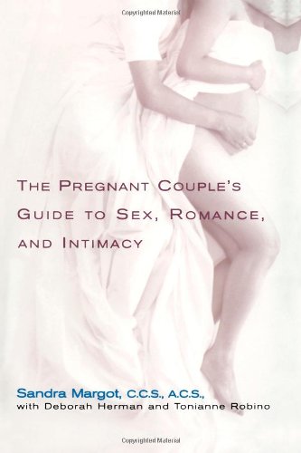 The Pregnant Couple's Guide to Sex, Romance and Intimacy: Everything You Need to Know to Preserve Your Relationship During and after Pregnancy - Click to Buy