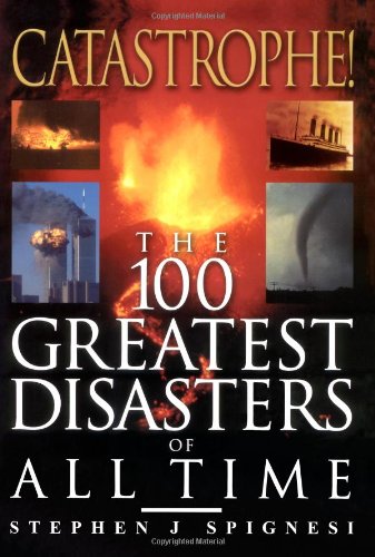 Catastrophe! The 100 Greatest Disasters of All Time - Click to Buy