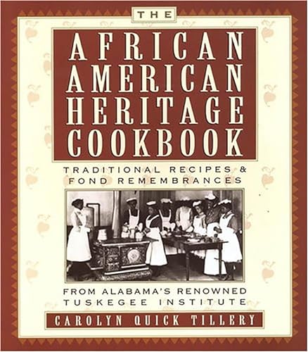 The African-American Heritage Cookbook: Traditional Recipes and Fond Remembrances From Alabama's Renowned Tuskegee Institute