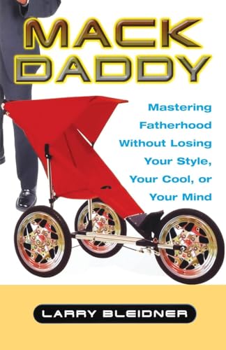 Mack Daddy: Mastering Fatherhood without Losing Your Style, Your Cool, or Your Mind - Click to Buy