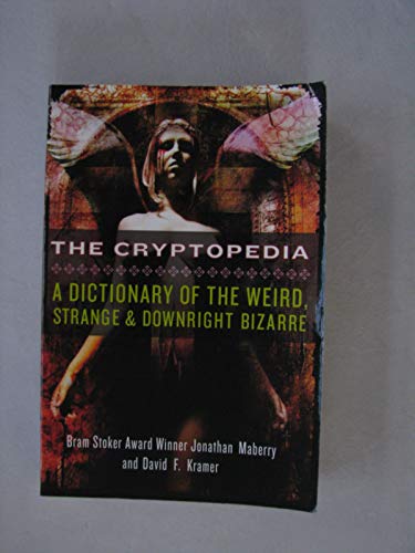 The Cryptopedia: A Dictionary of the Weird, Strange & Downright Bizarre