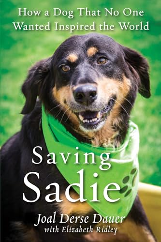 Saving Sadie: How a Dog That No One Wanted Inspired the World - Click to Buy