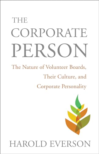 The Corporate Person: The Nature of Volunteer Boards, Their Culture, and Corporate Personality (Church's Social Ministry)