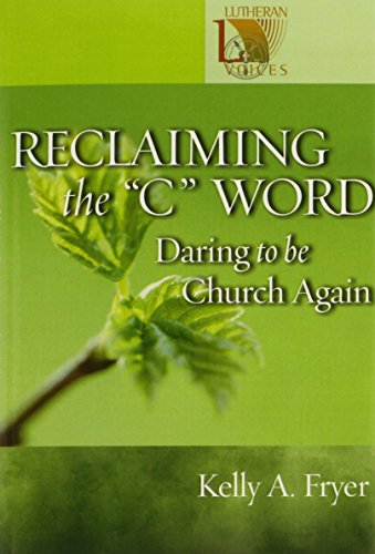 Reclaiming the ''C'' Word: Daring to Be Church Again - Click to Buy