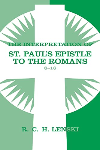 Interpretation of St Paul's Epistle to the Romans, Chapters 8-16 (Lenski's Commentary on the New Testament) - Click to Buy