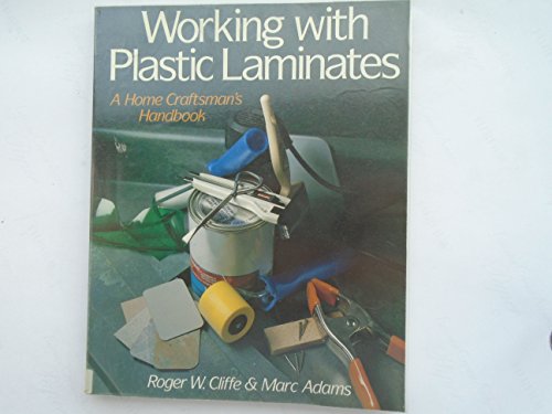 Working With Plastic Laminates: A Home Craftsman's Handbook - Click to Buy
