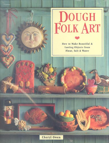 Dough Folk Art: How to Make Beautiful & Lasting Objects from Flour, Salt & Water - Click to Buy
