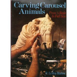 Carving Carousel Animals, from 1/8 Scale to Full Size - Click to Buy