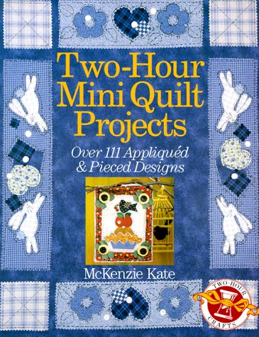Two Hour Mini Quilt Projects - Click to Buy