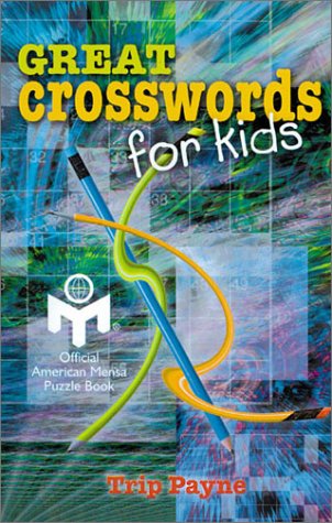 Great Crosswords for Kids: An Official American Mensa Puzzle Book