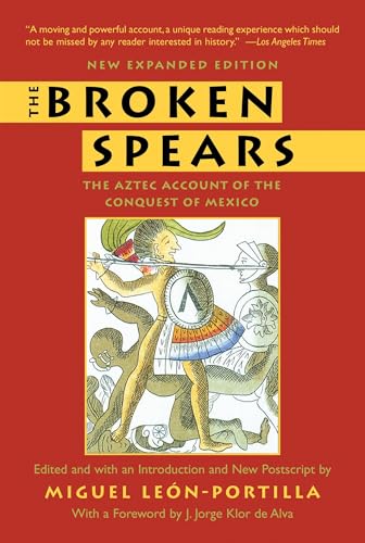 The Broken Spears 2007 Revised Edition: The Aztec Account of the Conquest of Mexico - Click to Buy