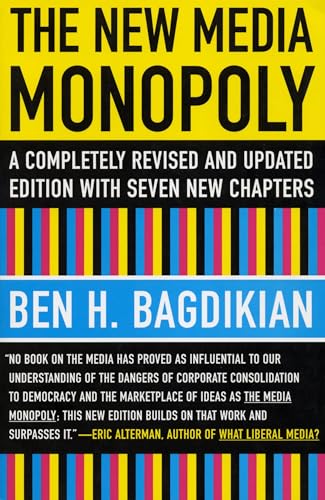 The New Media Monopoly: A Completely Revised and Updated Edition with Seven New Chapters