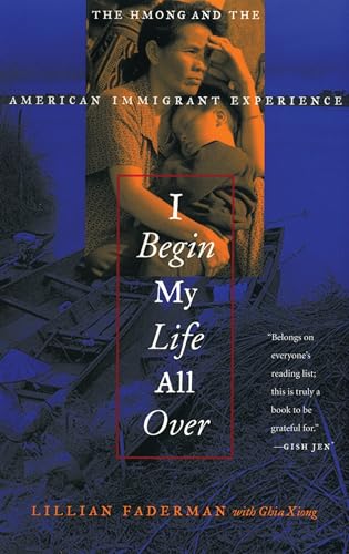 I Begin My Life All Over: The Hmong and the American Immigrant Experience - Click to Buy