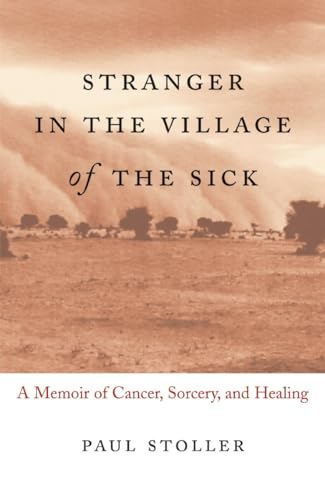Stranger in the Village of the Sick: A Memoir of Cancer, Sorcery, and Healing - Click to Buy