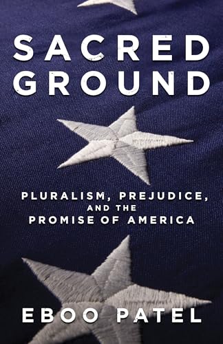 Sacred Ground: Pluralism, Prejudice, and the Promise of America - Click to Buy