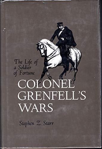 Colonel Grenfell's Wars : The Life of a Soldier of - Click to Buy