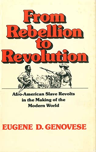 From Rebellion to Revolution: Afro-American Slave Revolts in the Making of the Modern World - Click to Buy