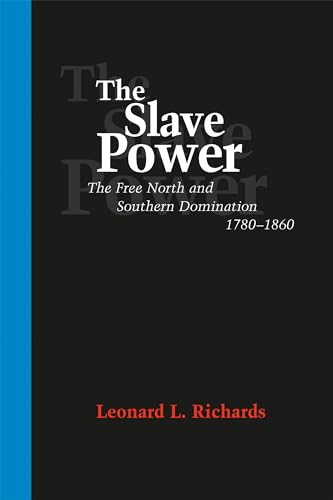 The Slave Power: The Free North and Southern Domination, 1780--1860 - Click to Buy